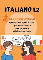 Cover of Italiano L2 per bambini stranieri. Secondo livello. Giochi e attività per la prima alfabetizzazione
