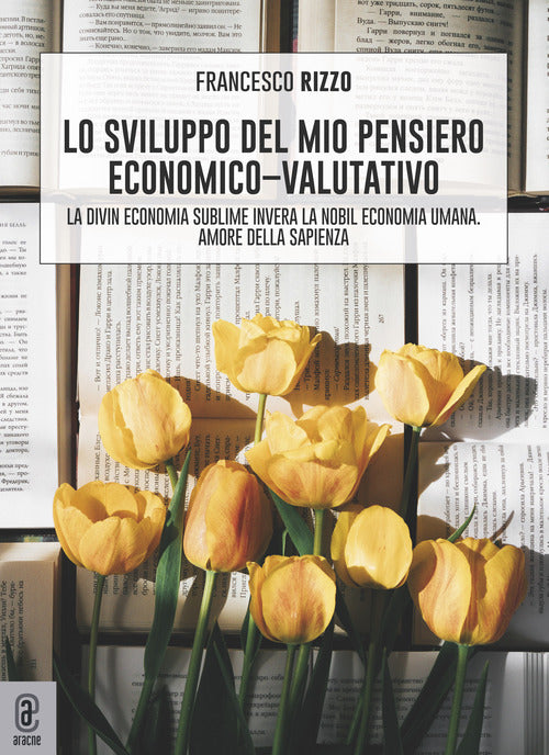 Cover of sviluppo del mio pensiero economico-valutativo. La divin economia sublime, invera la nobil economia umana. Amore della sapienza