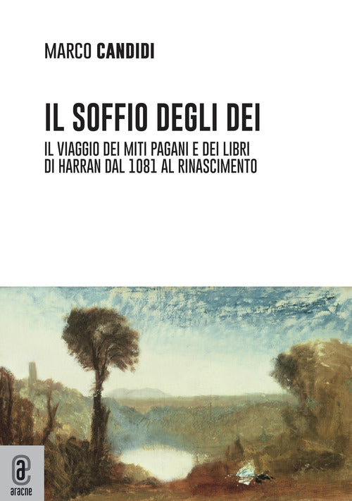 Cover of soffio degli dei. Il viaggio dei miti pagani e dei libri di Harran dal 1081 al Rinascimento