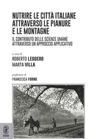 Cover of Nutrire le città italiane attraverso le pianure e le montagne. Il contributo delle scienze umane attraverso un approccio applicativo