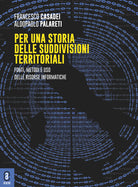 Cover of Per una storia delle suddivisioni territoriali. Fonti, metodi e uso delle risorse informatiche