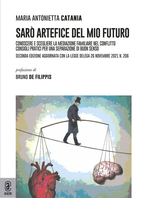 Cover of Sarò artefice del mio futuro. Conoscere e scegliere la mediazione familiare nel conflitto. Consigli pratici per una separazione di buon senso