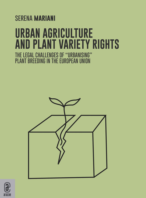Cover of Urban agriculture and plant variety rights. The legal challenges of «urbanising» plant breeding in the European Union