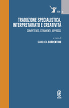 Cover of Traduzione specialistica, interpretariato e creatività. Competenze, strumenti, approcci