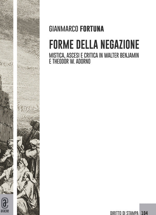 Cover of Forme della negazione. Mistica, ascesi e critica in Walter Benjamin e Theodor W. Adorno