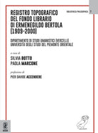 Cover of Registro topografico del fondo librario di Ermenegildo Bertola (1909-2000). Dipartimento di Studi Umanistici (Vercelli). Università degli Studi del Piemonte Orientale