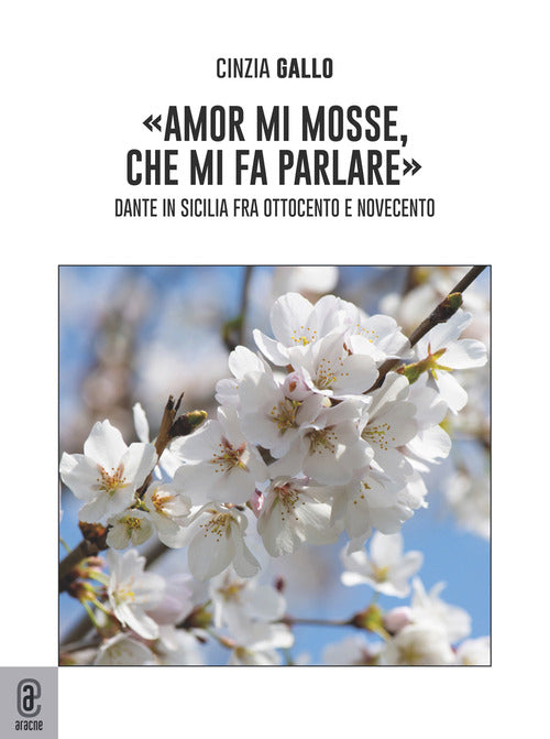 Cover of «Amor mi mosse, che mi fa parlare». Dante in Sicilia fra Ottocento e Novecento