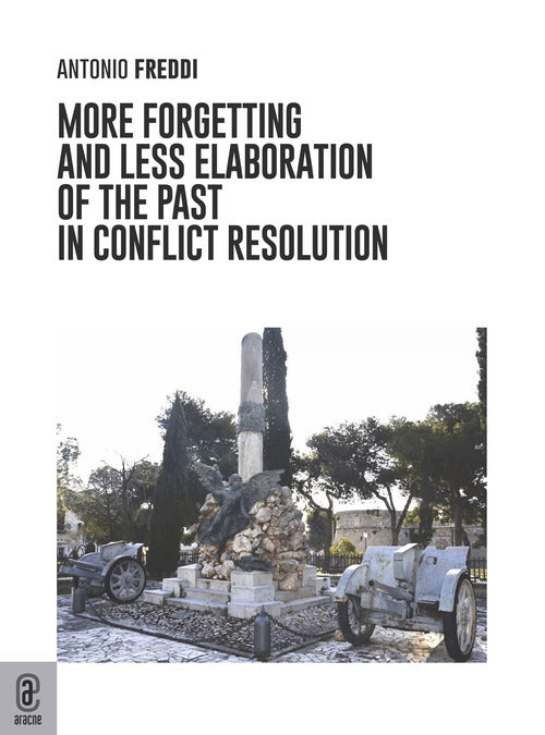 Cover of More forgetting and less alaboration of the past in conflict resolution