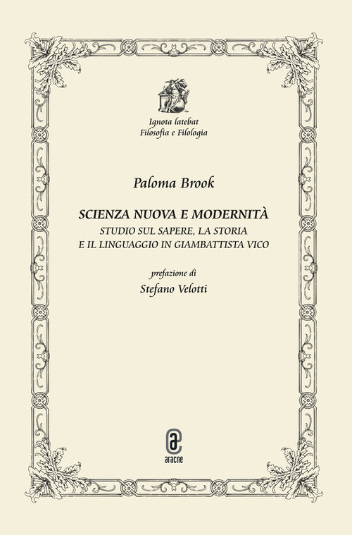 Scienza nuova e modernit. Studio sul sapere, la storia e il linguaggio in Giambattista Vico