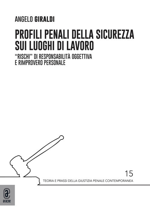 Profili penali della sicurezza sui luoghi di lavoro. Rischi di responsabilit oggettiva e rimprovero personale