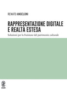 Rappresentazione digitale e realt estesa. Soluzioni per la fruizione del patrimonio culturale