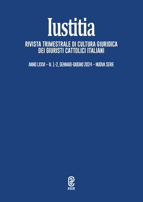Iustitia. Rivista trimestrale di cultura giuridica dei Giuristi Cattolici Italiani. Vol. 1-2