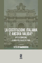 La Costituzione italiana ancora valida? Atti di convegno 25 marzo 2024, Palazzo Poli, Roma
