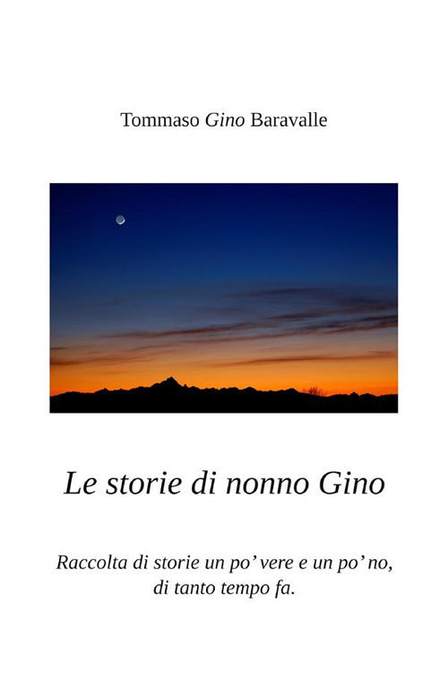 Cover of storie di nonno Gino. Raccolta di storie un po’ vere e un po’ no, di tanto tempo fa