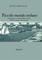 Cover of Piccolo mondo isolano. Lampedusa. Là dove soffia il vento. Gente di mare e altre storie