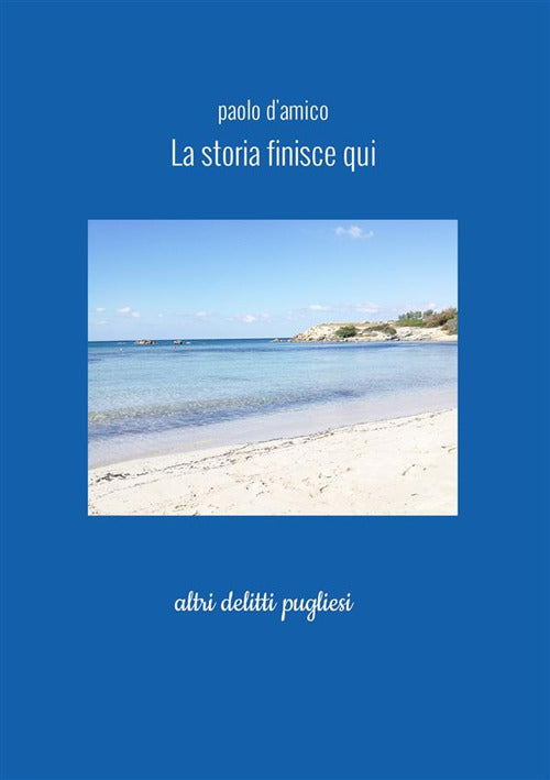 Cover of storia finisce qui. Altri delitti pugliesi