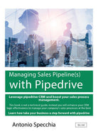 Cover of Managing sales pipeline(s) with Pipedrive. How to use the fast growing CRM platform for SME and get the best of it