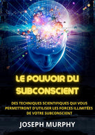 Cover of pouvoir du subconscient. Des techniques scientifiques qui vous permettront d'utiliser les forces illimitées de votre subconscient