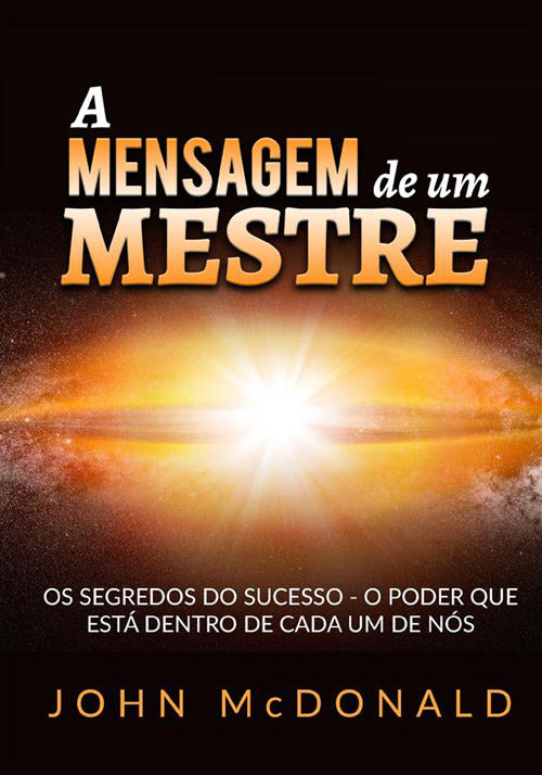 Cover of mensagem de um mestre. Os segredos do sucesso o poder que está dentro de cada um de nós