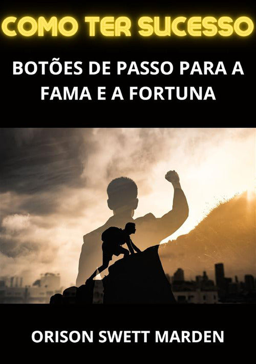 Cover of Como ter sucesso. Botões de passo para a fama e a fortuna