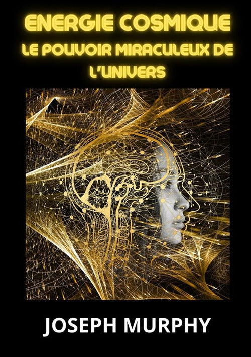 Cover of Energie cosmique. Le pouvoir miraculeux de l'univers