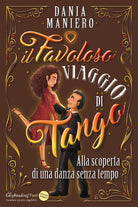 Cover of favoloso viaggio di Tango. Alla scoperta di una danza senza tempo. Ediz. ad alta leggibilità