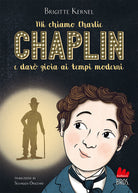 Cover of Mi chiamo Charlie Chaplin e darò gioia ai tempi moderni