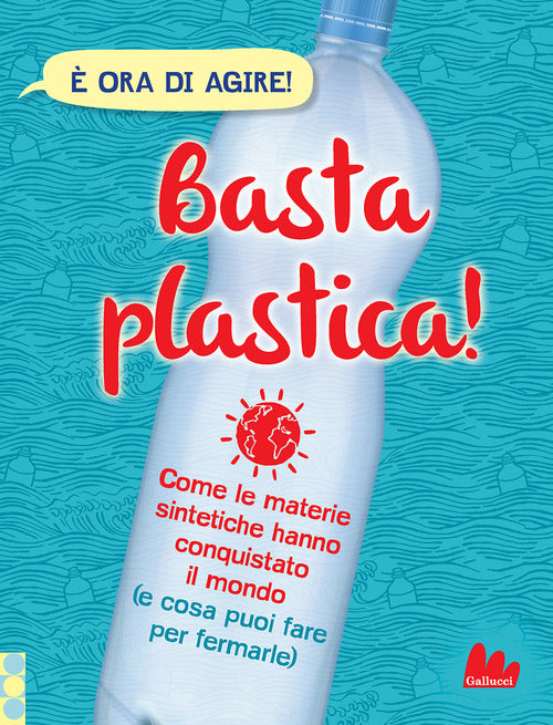 Cover of Basta plastica! Come le materie sintetiche hanno conquistato il mondo (e cosa puoi fare per fermarle)