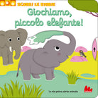 Cover of Giochiamo, piccolo elefante! Scorri le storie