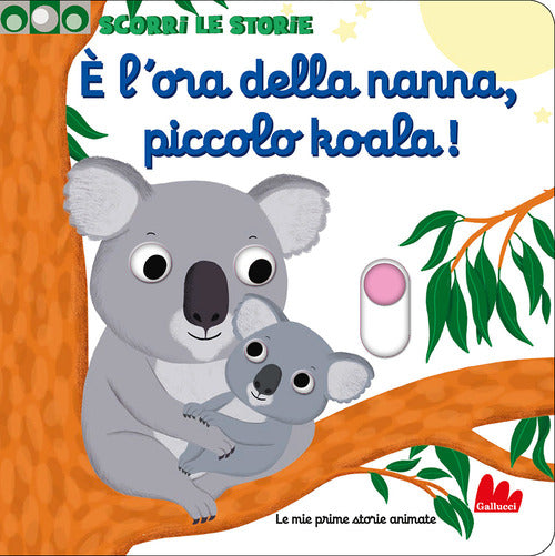 Cover of È l'ora della nanna, piccolo koala! Scorri le storie