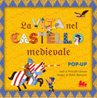 La vita nel castello medievale. Libro pop-up