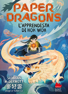 Paper Dragons. Lapprendista di Hok Woh