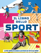 Il libro dello sport. La pi completa guida illustrata di tutti gli sport