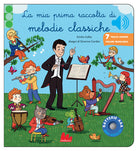 La mia prima raccolta di melodie classiche. Classici sonori