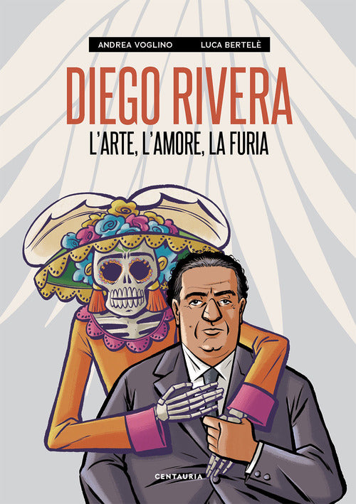 Diego Rivera. L'arte, l'amore, la furia