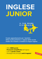 Inglese junior. Il tuo primo dizionario. Il vocabolario pi completo per bambini e ragazzi, con oltre 3000 parole