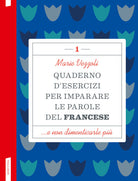 Quaderno d'esercizi per imparare le parole del francese. Vol. 1