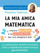 La mia amica matematica. Imparo i numeri e la geometria per non sbagliarli pi!
