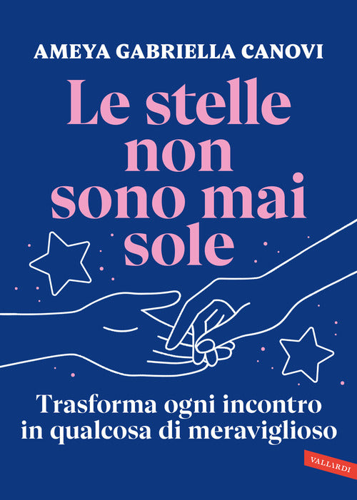 Le stelle non sono mai sole. Trasforma ogni incontro in qualcosa di meraviglioso