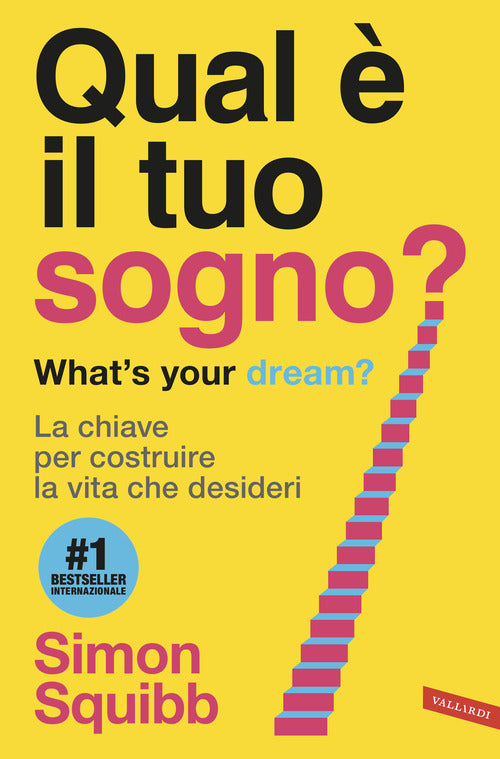 Qual è il tuo sogno? What's your dream? La chiave per costruire la vita che desideri