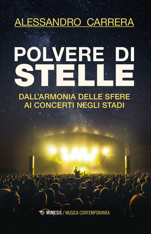 Cover of Polvere di stelle. Dall'armonia delle sfere ai concerti negli stadi