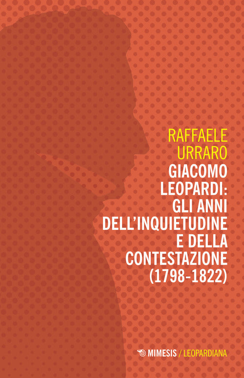 Cover of Giacomo Leopardi: gli anni dell'inquietudine e della contestazione (1809-1822)