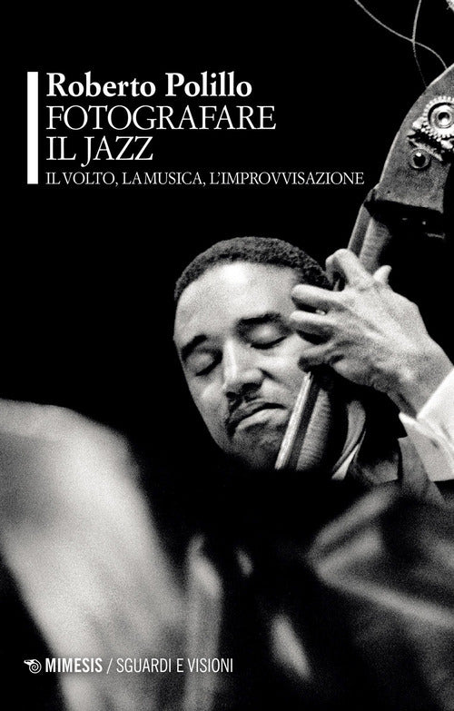 Cover of Fotografare il jazz. Il volto, la musica, l'improvvisazione