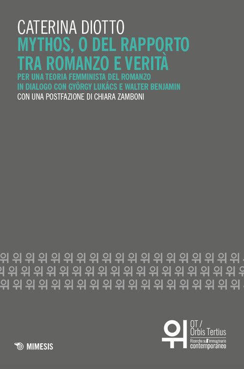 Mythos, o del rapporto tra romanzo e verit. Per una teoria femminista del romanzo in dialogo con Gyrgy Lukcs e Walter Benjamin