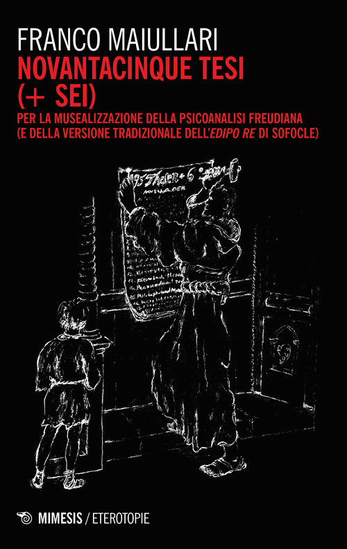 Cover of Novantacinque tesi (+ sei) per la musealizzazione della psicoanalisi freudiana (e della versione tradizionale dell'Edipo Re di Sofocle)