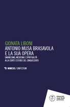 Antonio Musa Brasavola e la sua opera. Umanesimo, medicina e spiritualit alla corte estense del Cinquecento