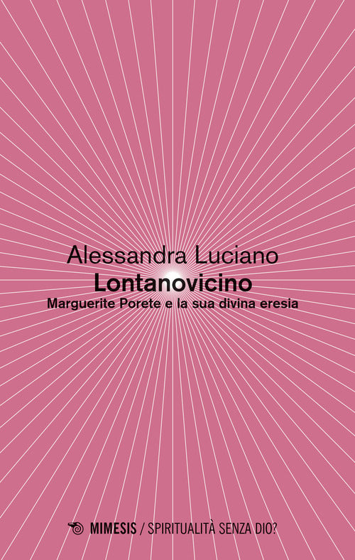 Cover of Lontanovicino. Marguerite Porete e la sua divina eresia