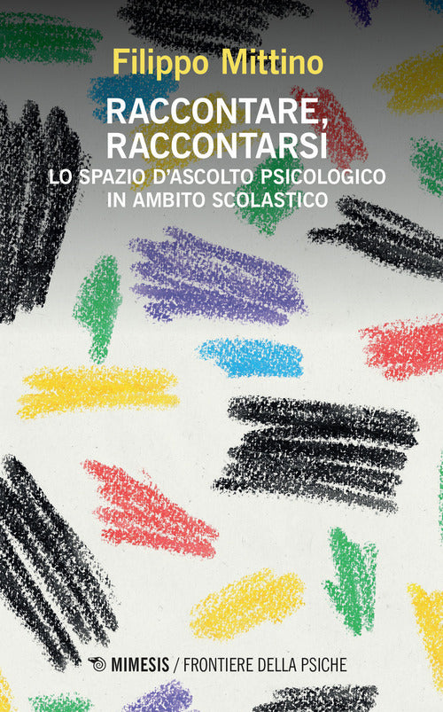 Cover of Raccontare, raccontarsi. Lo spazio d'ascolto psicologico in ambito scolastico