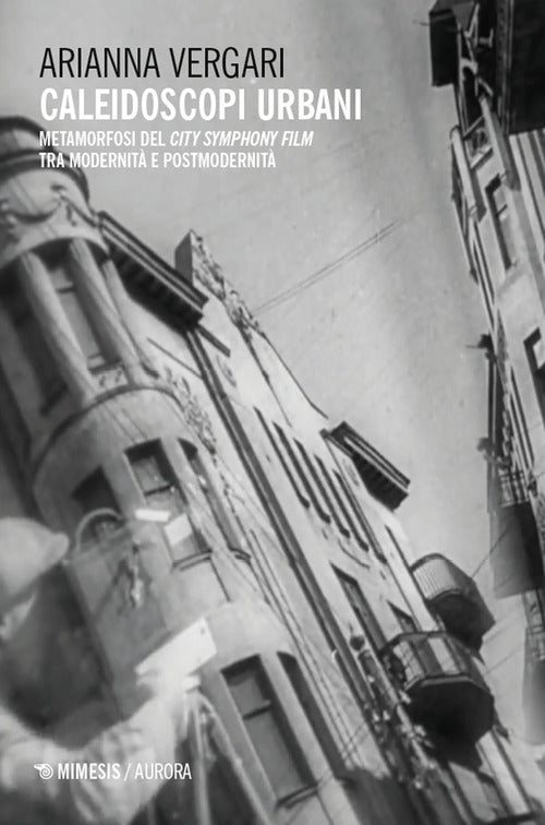Caleidoscopi urbani. Metamorfosi del city symphony film tra modernit e postmodernit