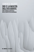 Dio e la nascita dellOccidente. Una lettura di Aristotele nella prospettiva severiniana